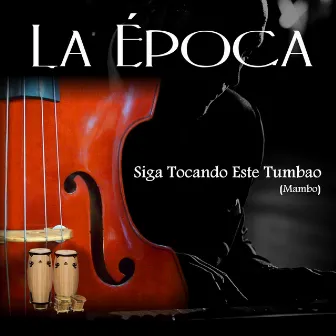 Siga Tocando Este Tumbao (Mambo) by La Época