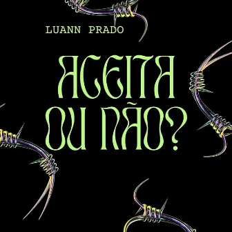 Aceita ou Não? by Luann Prado