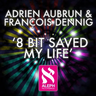 8 Bit Saved My Life by Adrien Aubrun