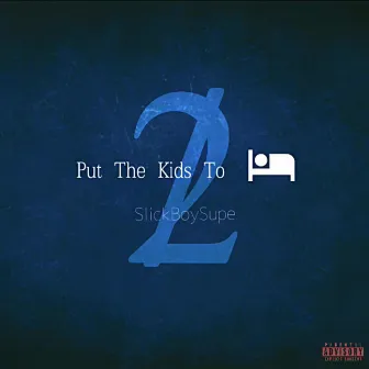 Put the Kids to Bed 2 by SlickboySupe