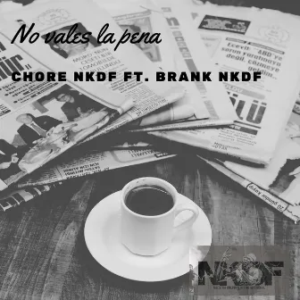 No Vales la Pena by Chore NKDF