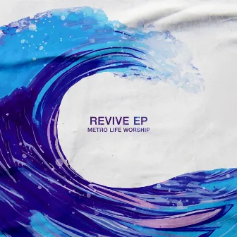 Revive - EP by Metro Life Worship