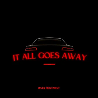 It All Goes Away by River Movement