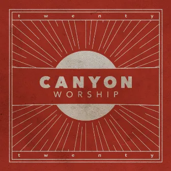 Canyon Worship 2020 by Canyon Worship