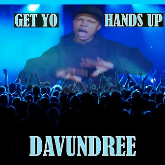 Get Yo Hands Up by DAVUNDREE