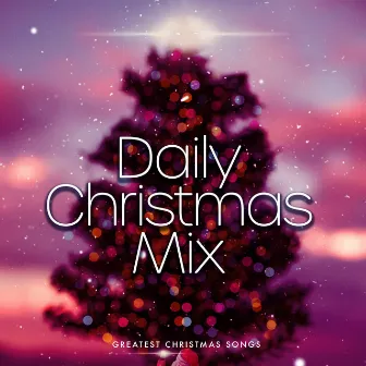 Daily Christmas Mix by Greatest Christmas Songs