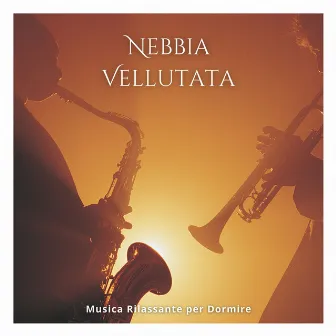 Nebbia Vellutata: Playlist del Sonno by Musica Rilassante per Dormire