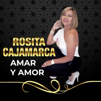 Amar y Amor by Rosita Cajamarca