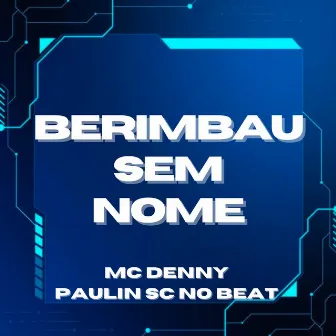 BERIMBAU SEM NOME by DJ Paulin SC