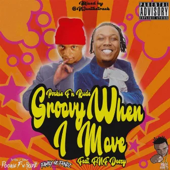 Groovy When I Move by Pookie F'n Rude