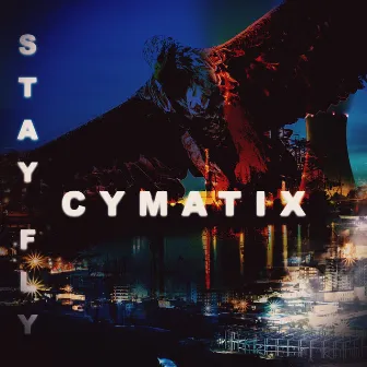 Stay Fly by CYMATIX