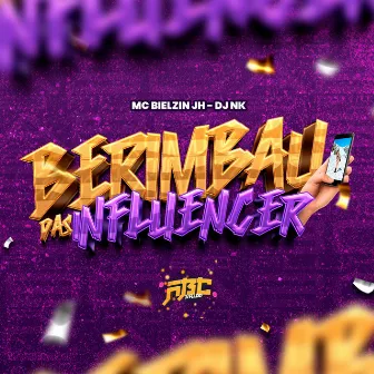 BERIMBAU DAS INFLUENCER by DJ NK