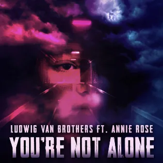 You're Not Alone by Ludwig Van Brothers