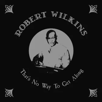 That's No Way to Get Along by Robert Wilkins