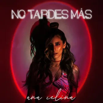 NO TARDES MÁS by Ana Celina