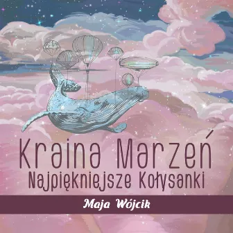 Kraina Marzeń: Najpiękniejsze Kołysanki na Dobranoc, Muzyka do Snu dla Dzieci, Relaksujące Piosenki dla Niemowląt by Akademia Spokojnego Bobasa