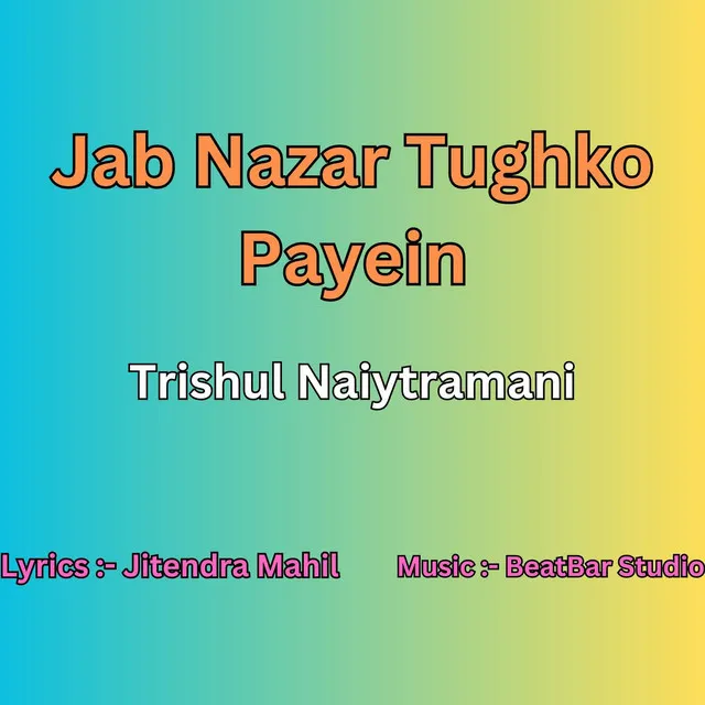 Jab Nazar Tughko Payein