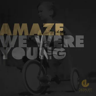 We Were Young by Amaze