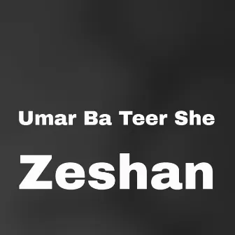 Umar Ba Teer She by Zeshan