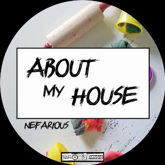 About My House by Nefarious