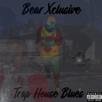 Trap House Blues by BearXclusive