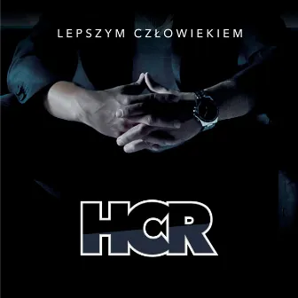 Lepszym Czlowiekiem (feat. Aleksandra Krupa) by HCR