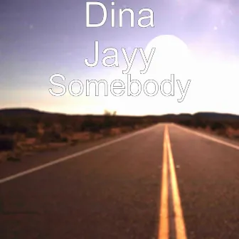 Somebody by Dina Jayy