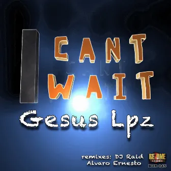 I Can't Wait by Gesus lpz