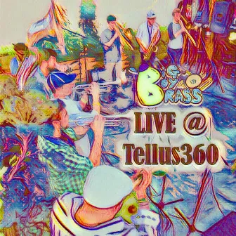 Live @ Tellus 360 by Big Boy Brass