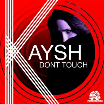 Don't Touch by Kaysh