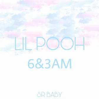 6&3Am by Lil Pooh