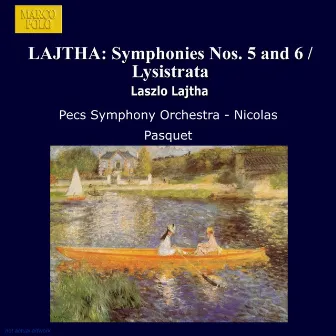 Lajtha: Symphonies Nos. 5 and 6 / Lysistrata by László Lajtha