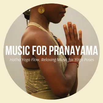 Music for Pranayama: Hatha Yoga Flow, Relaxing Music for Yoga Poses by Naturescapes for Mindfulness Meditation