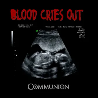 Blood Cries Out by Communion