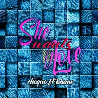 She Wants Love by Chegue