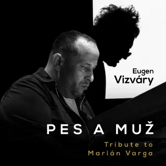 Tribute to Marián Varga - Pes a muž by Eugen Vizváry