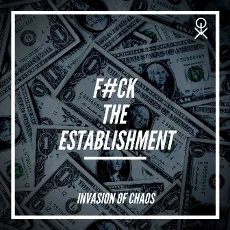 Fuck the Establishment by Invasion Of Chaos