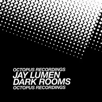 Dark Rooms by Jay Lumen