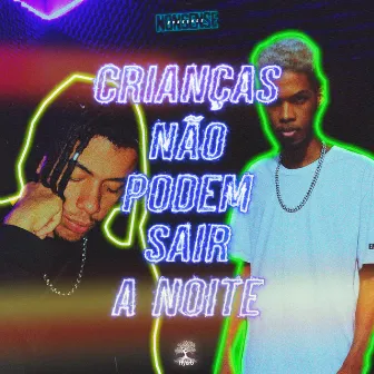 Crianças Não Podem Sair a Noite by El Drew