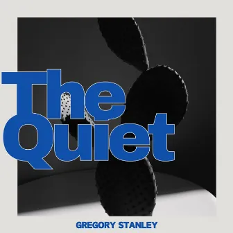 The Quiet: Channeling the Vibes by Gregory Stanley