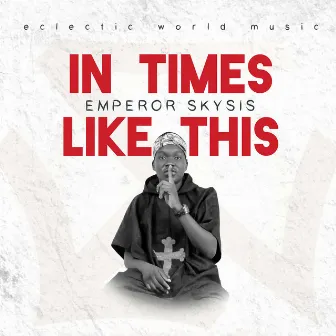 In Times Like This by Emperor Skysis