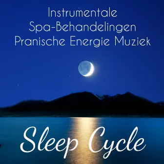 Sleep Cycle - Instrumentale Spa-Behandelingen Pranische Energie Muziek voor Diepe Ontspanning Meditatie Voordelen en Heerlijk Slapen by Easy Listening Guitar