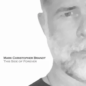 This Side of Forever by Mark Christopher Brandt