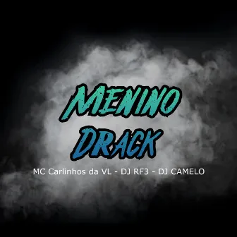 Menino Drack by Mc Carlinhos Da VL