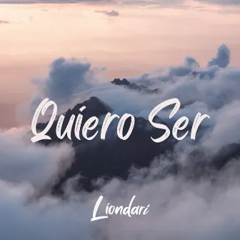 Quiero Ser by Liondari