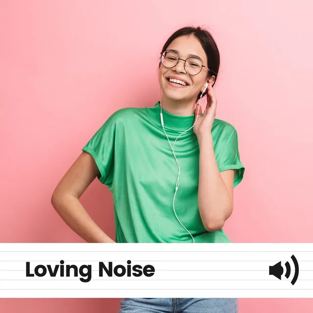 Loving Noise