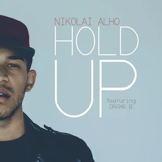 Hold Up (feat. Drama B)