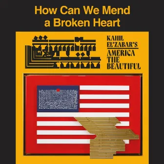 HOW CAN WE MEND A BROKEN HEART by Kahil El'Zabar