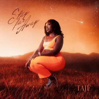 Stay Far Away by Tajé