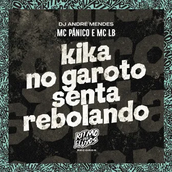 Kika no Garoto Senta Rebolando by MC LB